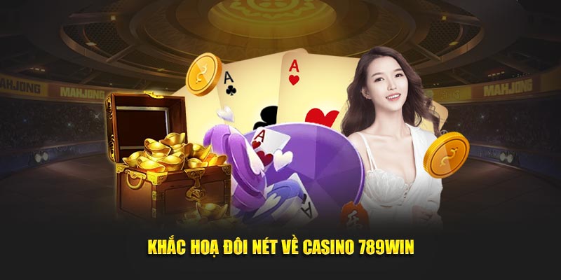 Khắc họa đôi nét về Casino 789Win