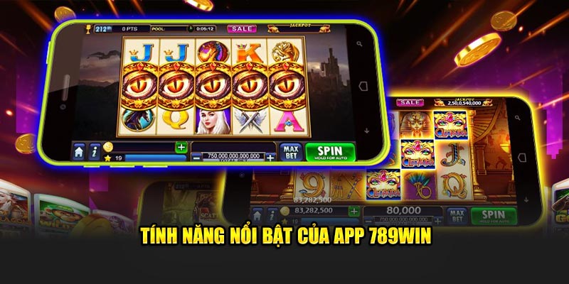 Tính năng nổi bật đáng khen ngợi của app 789win