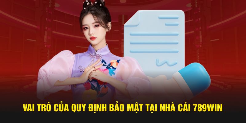 Vai trò của quy định bảo mật tại nhà cái 789WIN